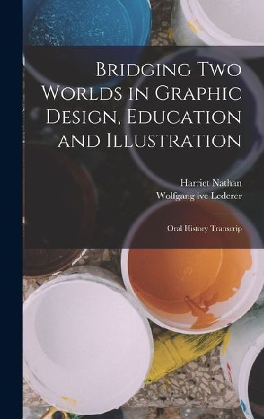 Bridging two Worlds in Graphic Design, Education and Illustration: Oral History Transcrip