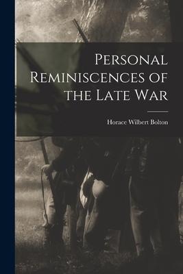 Personal Reminiscences of the Late War