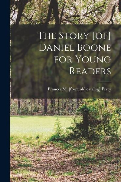 The Story [of] Daniel Boone for Young Readers