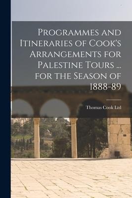 Programmes and Itineraries of Cooks Arrangements for Palestine Tours ... for the Season of 1888-89