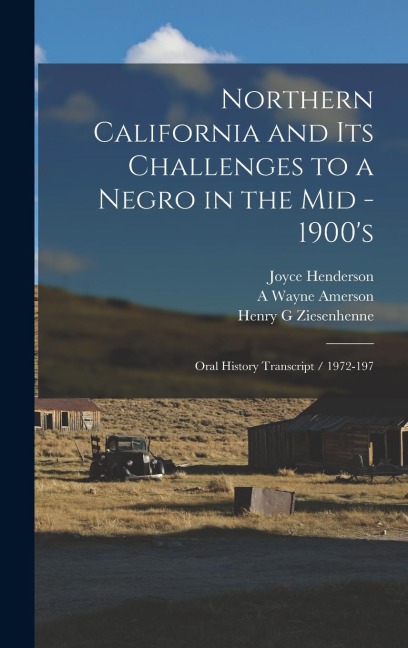 Northern California and its Challenges to a Negro in the mid - 1900s: Oral History Transcript / 1972-197