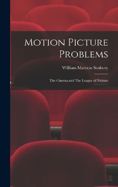 Motion Picture Problems: The Cinema and The League of Nations