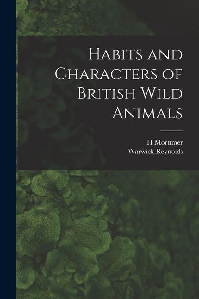 Habits and Characters of British Wild Animals