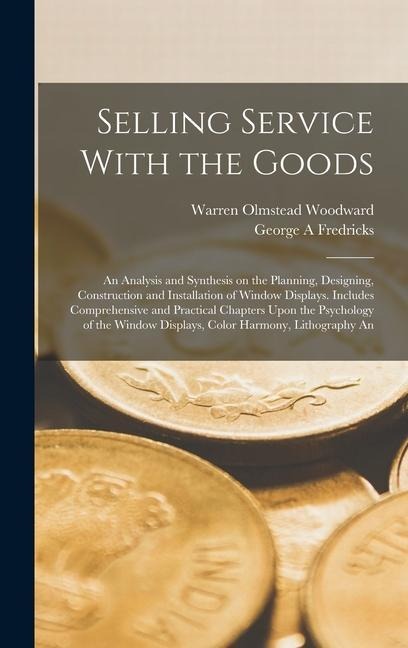 Selling Service With the Goods; An Analysis and Synthesis on the Planning, Designing, Construction and Installation of Window Displays. Includes Compr