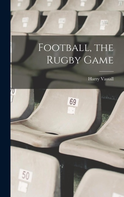 Football, the Rugby Game