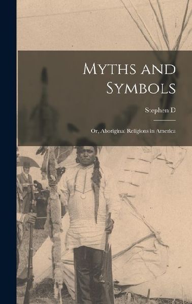Myths and Symbols; or, Aboriginal Religions in America