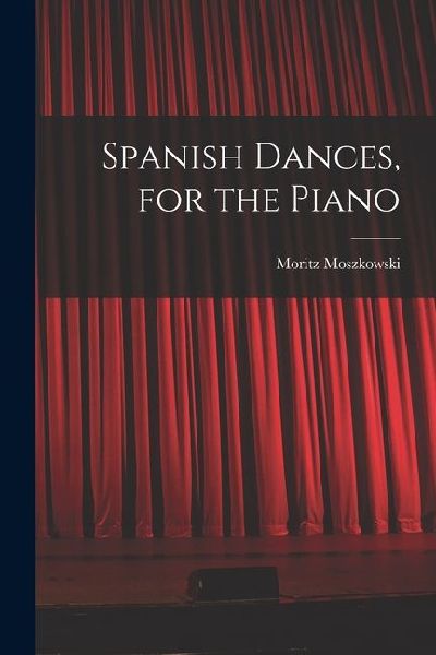 Spanish Dances, for the Piano