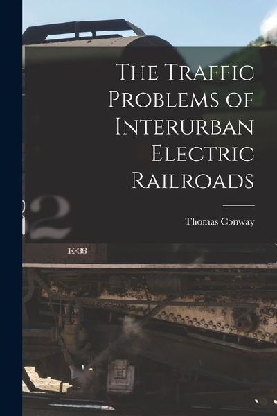 The Traffic Problems of Interurban Electric Railroads