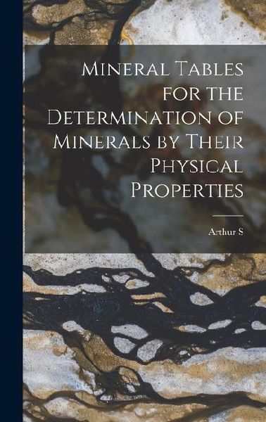 Mineral Tables for the Determination of Minerals by Their Physical Properties