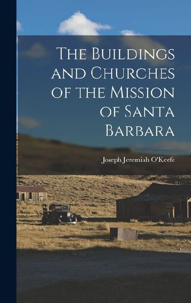 The Buildings and Churches of the Mission of Santa Barbara