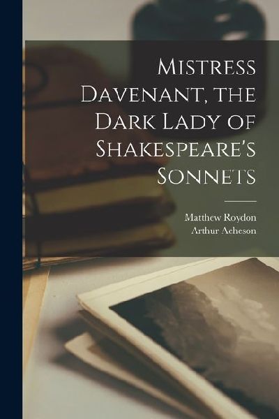 Mistress Davenant, the Dark Lady of Shakespeare's Sonnets
