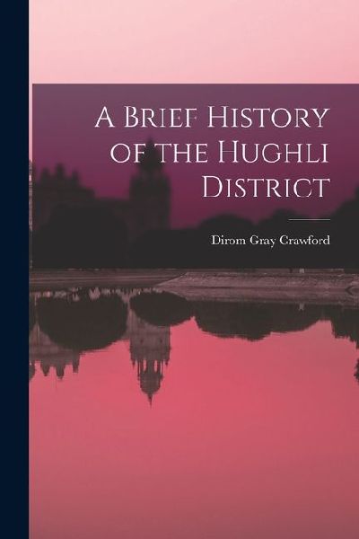 A Brief History of the Hughli District