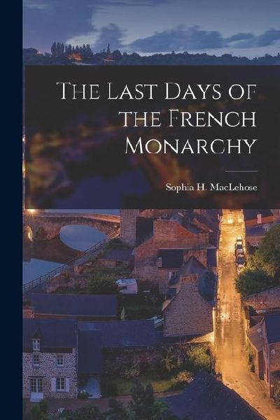 The Last Days of the French Monarchy