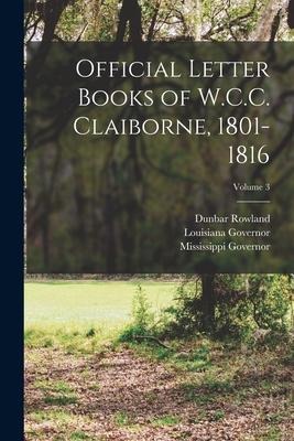 Official Letter Books of W.C.C. Claiborne, 1801-1816; Volume 3
