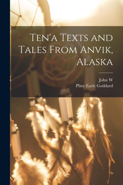 Tena Texts and Tales From Anvik, Alaska