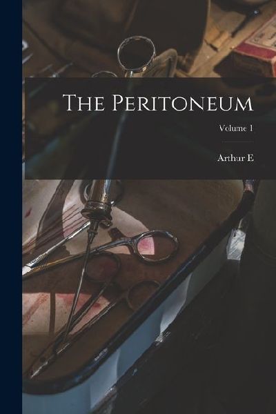 The Peritoneum; Volume 1