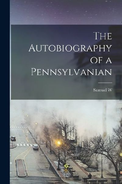 The Autobiography of a Pennsylvanian