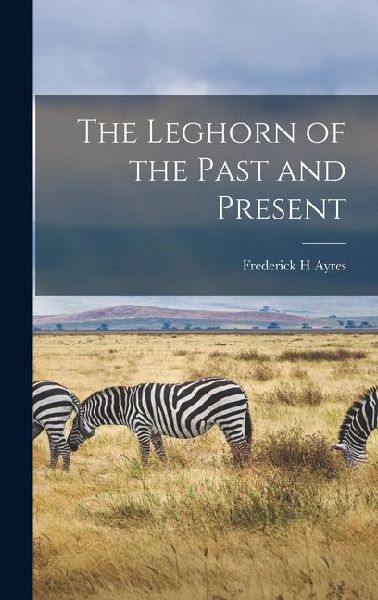 The Leghorn of the Past and Present