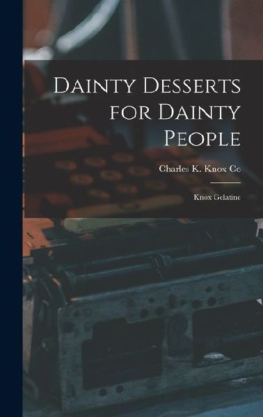 Dainty Desserts for Dainty People: Knox Gelatine
