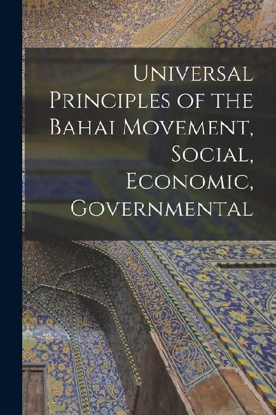 Universal Principles of the Bahai Movement, Social, Economic, Governmental