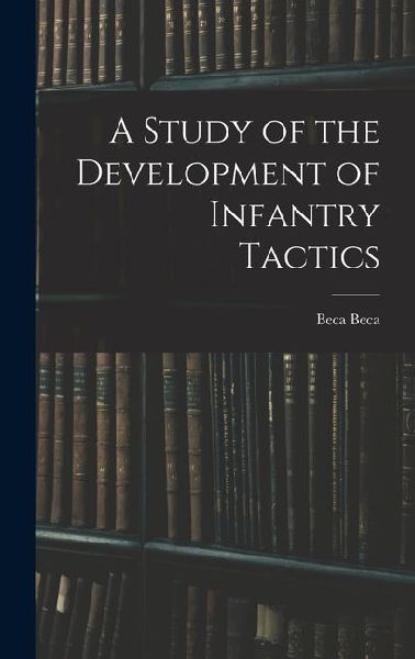 A Study of the Development of Infantry Tactics