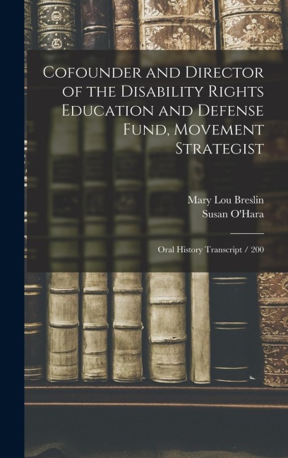Cofounder and Director of the Disability Rights Education and Defense Fund, Movement Strategist: Oral History Transcript / 200