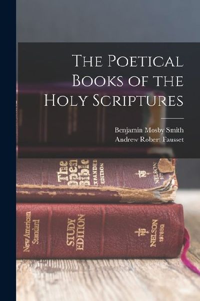 The Poetical Books of the Holy Scriptures