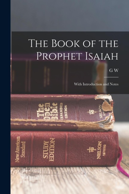 The Book of the Prophet Isaiah: With Introduction and Notes