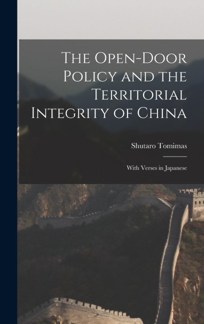 The Open-door Policy and the Territorial Integrity of China: With Verses in Japanese