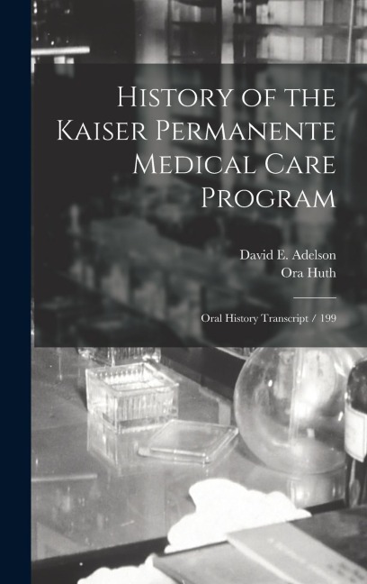 History of the Kaiser Permanente Medical Care Program: Oral History Transcript / 199