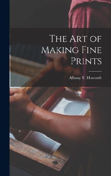 The art of Making Fine Prints