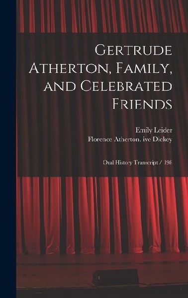 Gertrude Atherton, Family, and Celebrated Friends: Oral History Transcript / 198