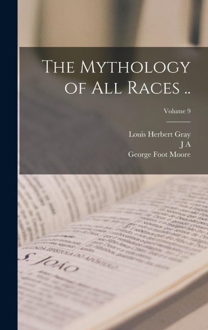 The Mythology of all Races ..; Volume 9
