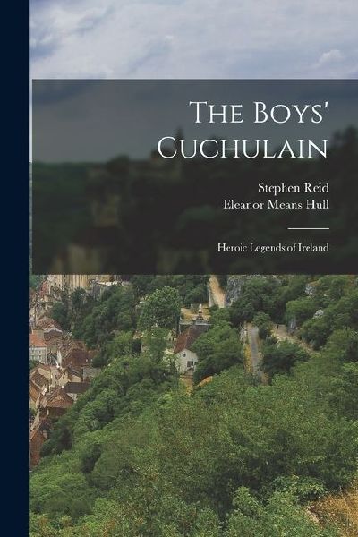 The Boys Cuchulain; Heroic Legends of Ireland
