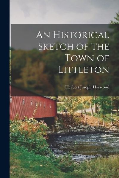 An Historical Sketch of the Town of Littleton