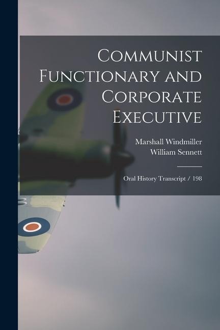 Communist Functionary and Corporate Executive: Oral History Transcript / 198