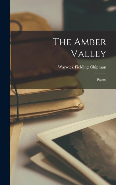 The Amber Valley: Poems
