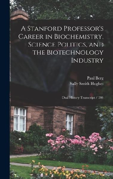 A Stanford Professors Career in Biochemistry, Science Politics, and the Biotechnology Industry: Oral History Transcript / 200