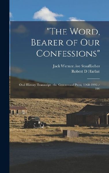 The Word, Bearer of our Confessions: Oral History Transcript: the Greenwood Press, 1968-1996 / 199