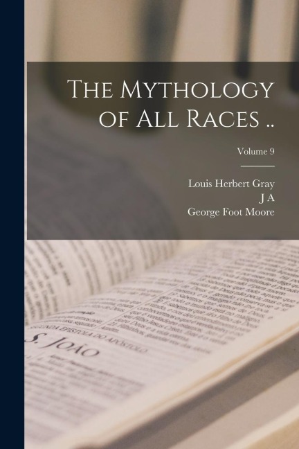 The Mythology of all Races ..; Volume 9
