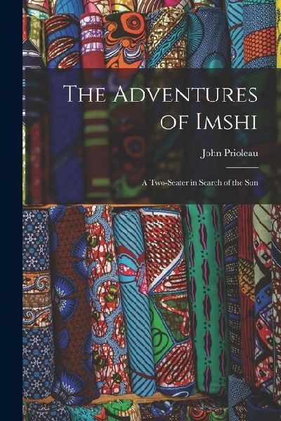 The Adventures of Imshi; a Two-seater in Search of the Sun