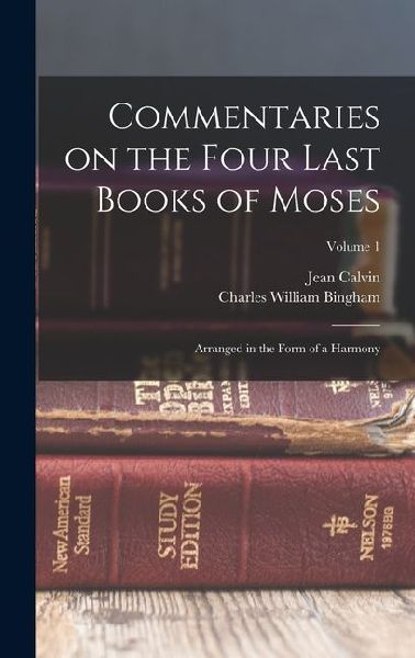 Commentaries on the Four Last Books of Moses: Arranged in the Form of a Harmony; Volume 1