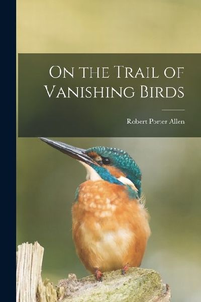 On the Trail of Vanishing Birds