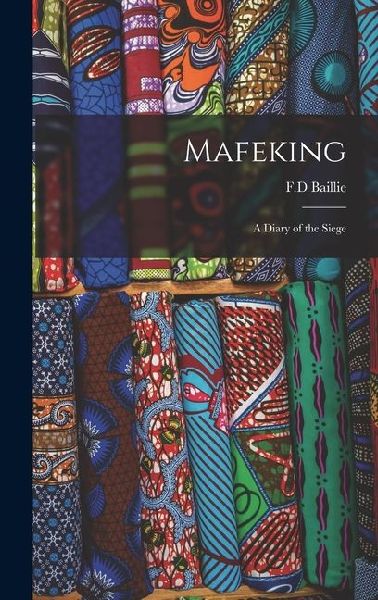 Mafeking: A Diary of the Siege