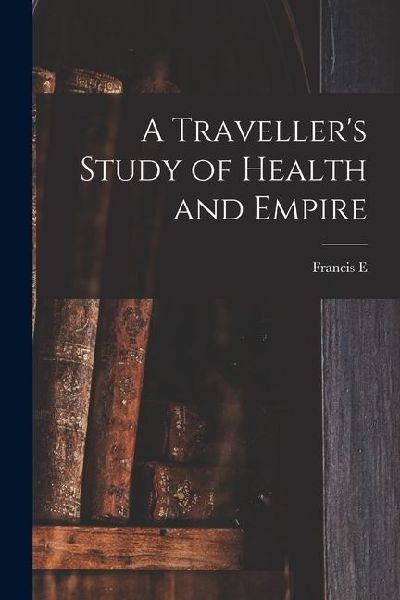A Travellers Study of Health and Empire