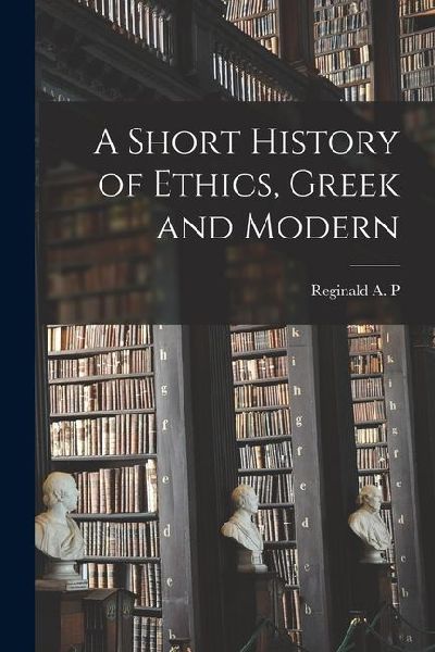 A Short History of Ethics, Greek and Modern