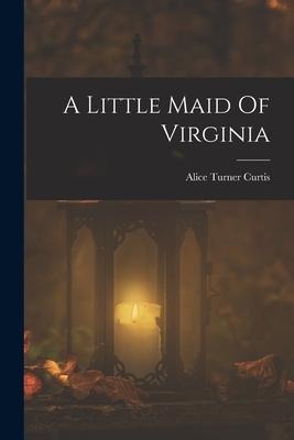 A Little Maid Of Virginia