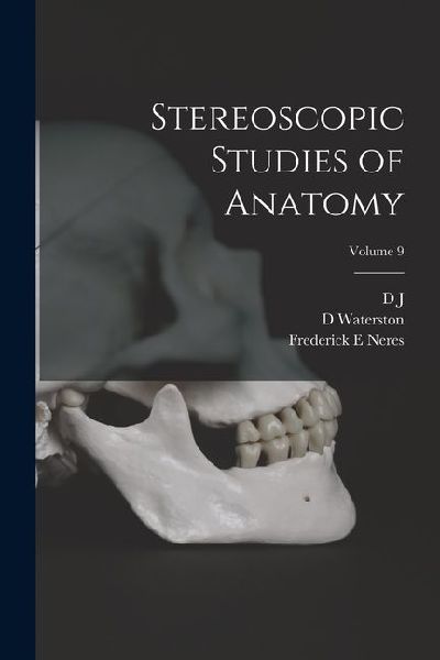 Stereoscopic Studies of Anatomy; Volume 9