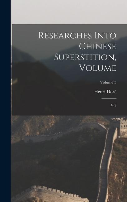 Researches Into Chinese Superstition, Volume: V.3; Volume 3