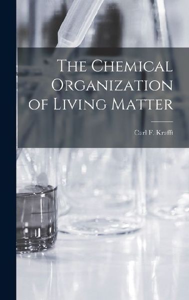 The Chemical Organization of Living Matter